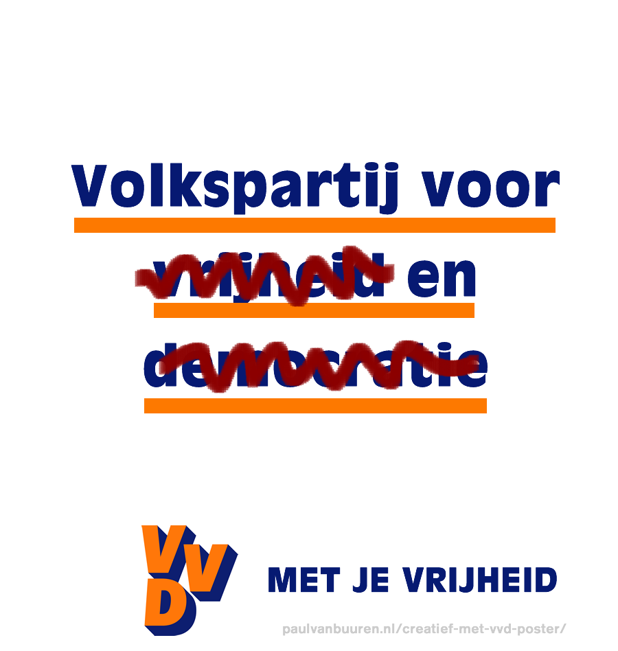 Nepverkiezingsposter met tekst: 'Volkspartij voor [doorgestreept: vrijheid] en  [doorgestreept: democratie]'. VVD, met je vrijheid